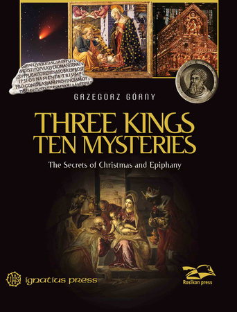 Three Kings, Ten Mysteries: The Secrets of Christmas and Epiphany